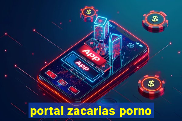 portal zacarias porno